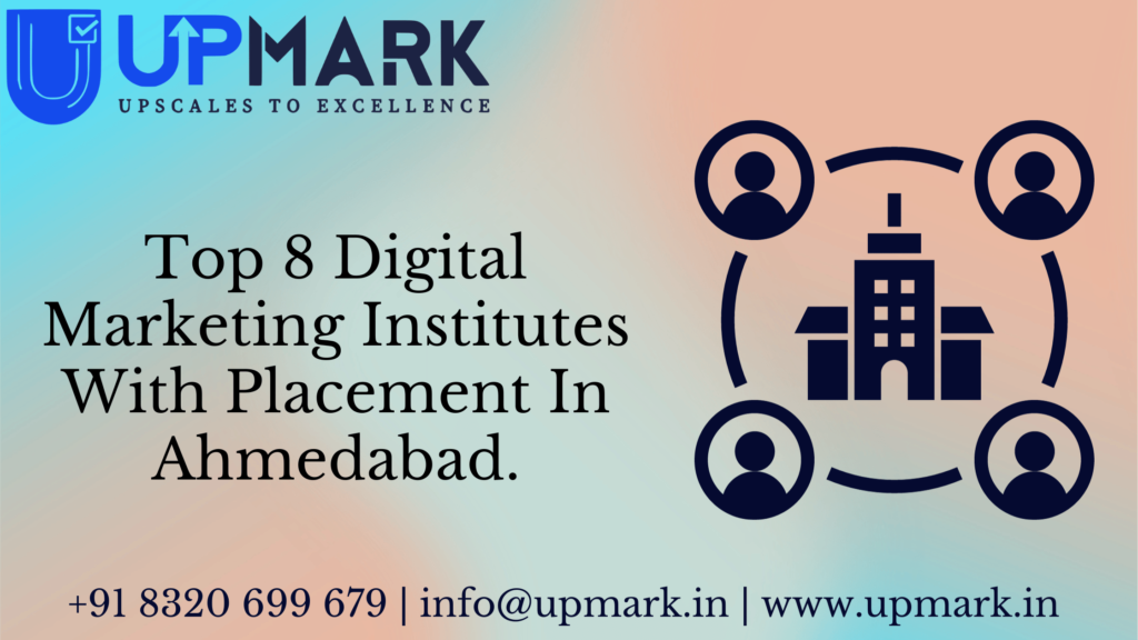 Top 8 Digital Marketing Institutes With Placement In Ahmedabad.