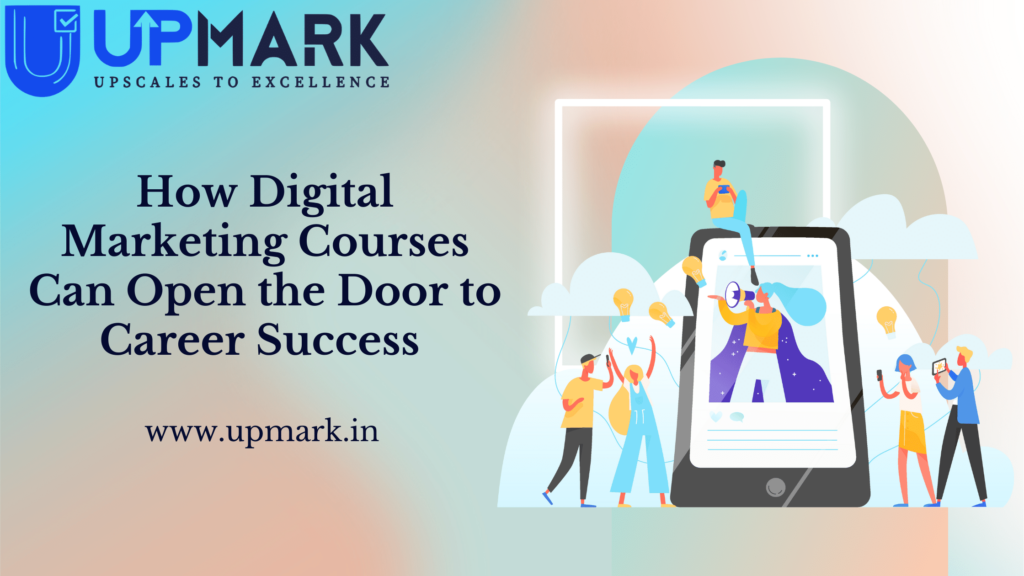 How Digital Marketing Courses Can Open The Door To Career Success