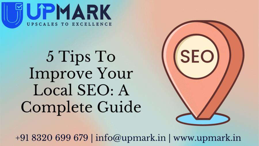5 Tips To Improve Your Local SEO: A Complete Guide
