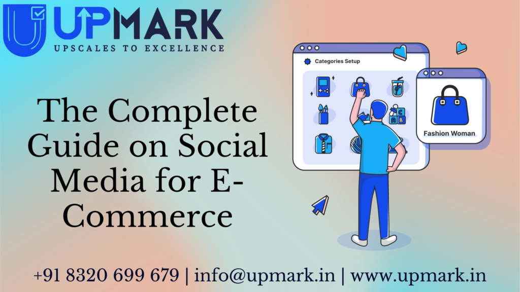 The Complete Guide on Social Media for E-Commerce